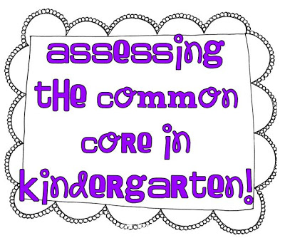 Assessing the Common Core in Kindergarten!