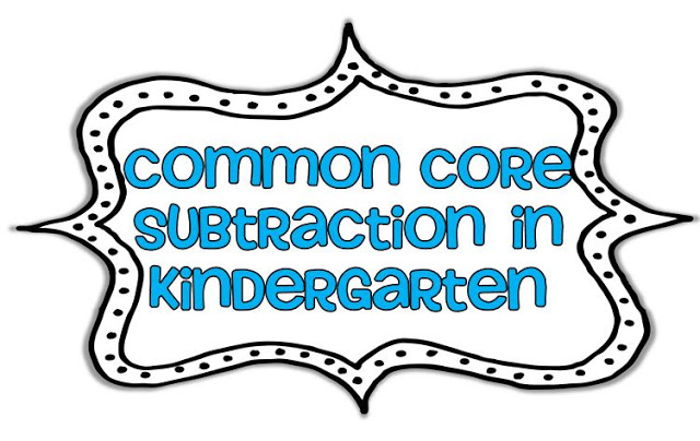 Teaching Subtraction to the Common Core in Kindergarten!
